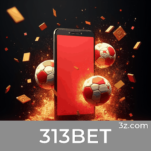 313BET: Plataforma de Apostas Confiável e Profissional